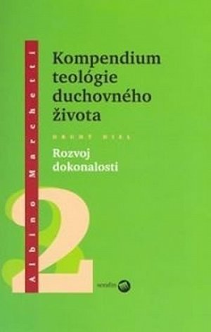 Kompendium teológie duchovného života Druhý diel 2 - Rozvoj dokonalosti