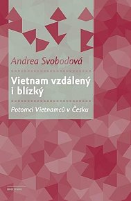 Vietnam vzdálený i blízký - Potomci Vietnamců v Česku