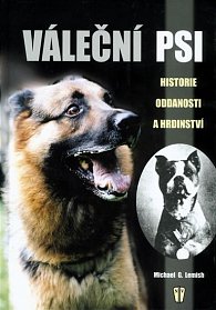 Váleční psi - historie, oddanosti a hrdinství