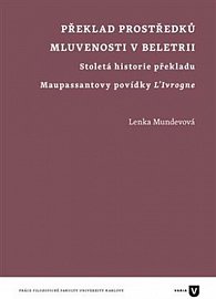 Překlad prostředků mluvenosti v beletrii - Stoletá historie překladu Maupassantovy povídky L'Ivrogne