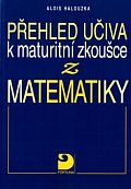 Přehled učiva k maturitní zkoušce z matematiky