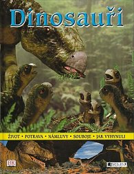 Dinosauři - život, potrava, námluvy, souboje, jak vyhynuli