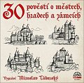 30 pověstí o městech, hradech a zámcích - CDmp3 (Čte Miroslav Táborský)