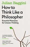 How to Think Like a Philosopher: Essential Principles for Clearer Thinking