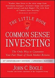 The Little Book of Common Sense Investing : The Only Way to Guarantee Your Fair Share of Stock Market Returns