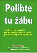 Polibte tu žábu! - 12 skvělých způsobů, jak ve vašem životě a práci proměnit negativa v pozitiva