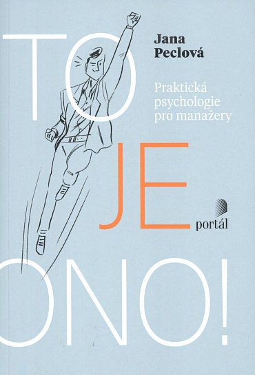 Náhled To je ono! - Praktická psychologie pro manažery