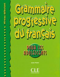 Grammaire progressive du francais pour les adolescents: Débutant Livre + corrigés