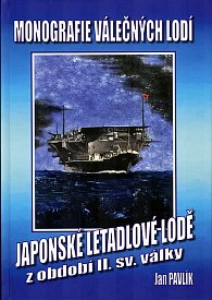 Japonské letadlové lodě z období II. sv. války - Monografie válených lodí