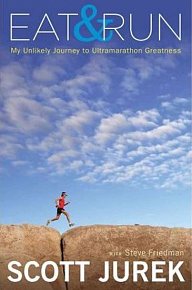 Eat and Run - My Unlikely Journey to Ultramarathon Greatness