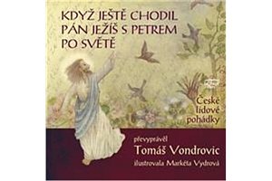 Když ještě chodil Pán Ježíš s Petrem po světě - České lidové pohádky