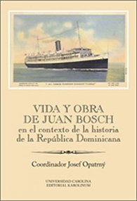 Vida y obra de Juan Bosch en el contexto de la historia de la República Dominicana Ibero-Americana Supplementum 46