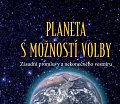 Planeta s možností volby - Zásadní promluvy z nekonečného vesmíru