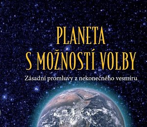Planeta s možností volby - Zásadní promluvy z nekonečného vesmíru