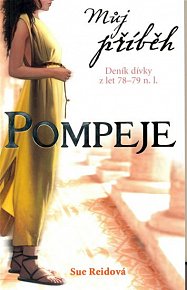 Můj příběh - Pompeje - Deník římské dívky z let 78-79 n.l.