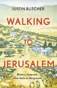 Walking to Jerusalem : Blisters, hope and other facts on the ground