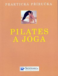 Pilates a jóga - Praktická příručka