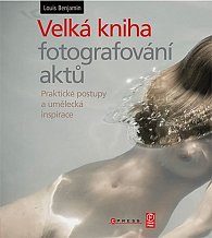 Velká kniha fotografování aktů - Praktické postupy a umělecká inspirace