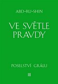 Ve světle Pravdy - Poselství Grálu III