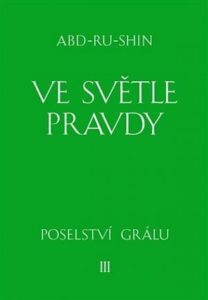 Ve světle Pravdy - Poselství Grálu III