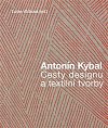 Antonín Kybal - Cesty designu a textilní tvorby