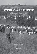 Svéhlavá periferie - Každodennost diktatury KSČ na příkladu Šumperska a Zábřežska v letech 1945–1960