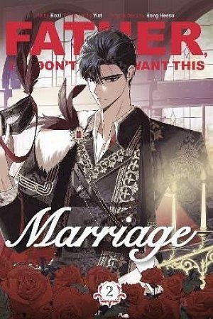 Father, I Don´t Want This Marriage, Vol. 2