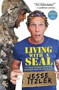 Living with a Seal : 31 Days Training with the Toughest Man on the Planet