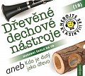 Nebojte se klasiky! 18 Dřevěné dechové nástroje aneb Kdo je dutý jako dřevo - CD