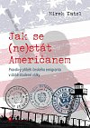 Jak se (ne)stát Američanem - Pravdivý příběh českého emigranta v době studené války