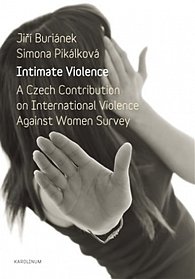Intimate Violence - A Czech Contribution on International Violence Anainst Woman Survey (anglicky)