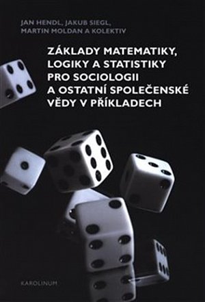 Základy matematiky, logiky a statistiky pro sociologii a ostatní společenské vědy v příkladech, 3.  vydání