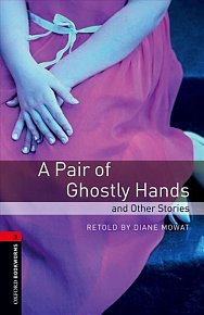 Oxford Bookworms Library 3 A Pair of Ghostly Hands and Other Stories (New Edition)