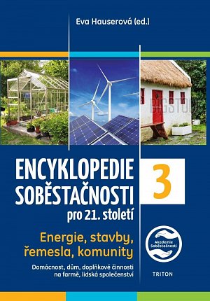 Encyklopedie soběstačnosti pro 21. století 3. díl - Energie, stavby, řemesla, komunity