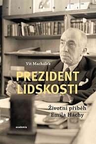 Prezident lidskosti - Životní příběh Emila Háchy