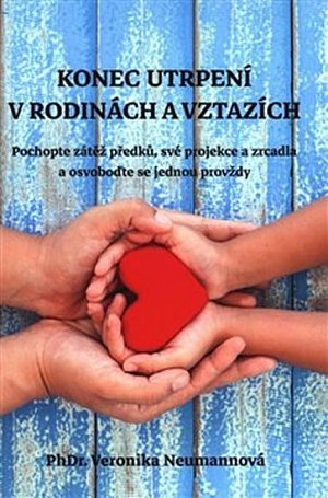 Konec utrpení v rodinách a vztazích - Pochopte zátěž předků, své projekce a zrcadla