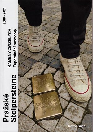 Pražské Stolpersteine - Kameny zmizelých - Zapomínání navzdory 2008 - 2021