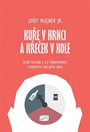 Kuře v hrnci a křeček v kole - Česká politika a její transformace v kontextu civilizační krize