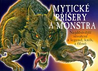 Mytické příšery a monstra - Nejděsivější stvoření z legend, knih a filmů