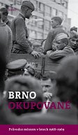 Brno okupované. Průvodce městem v letech 1968-1969