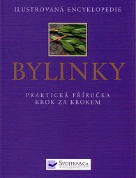 Bylinky - Praktická příručka krok za krokem - ilustrovaná encyklopedie