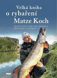 Velká kniha o rybaření - Nejlepší rady a triky pro jakoukoliv roční dobu a techniku, 1.  vydání