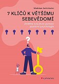 7 klíčů k většímu sebevědomí - Změňte svůj život pomocí pozitivní psychologie