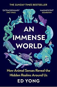 An Immense World: How Animal Senses Reveal the Hidden Realms Around Us