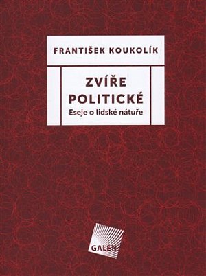 Zvíře politické - Eseje o lidské nátuře
