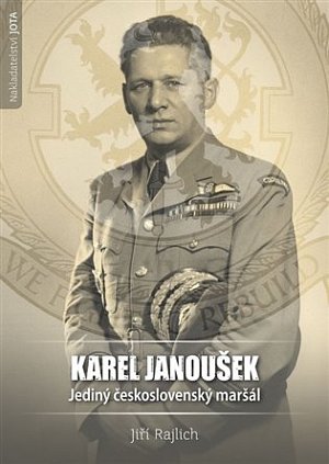 Karel Janoušek - Jediný československý maršál