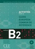 Activités pour le CECR B2: Livre + corrigés + Audio CDs