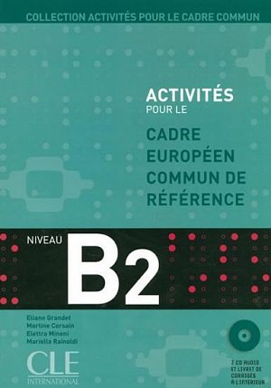 Activités pour le CECR B2: Livre + corrigés + Audio CDs