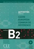 Activités pour le CECR B2: Livre + corrigés + Audio CDs