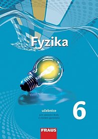 Fyzika 6 pro ZŠ a víceletá gymnázia - Učebnice (nová generace)